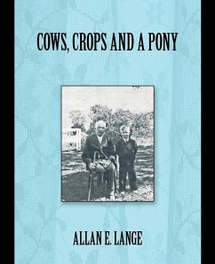 Cows, Crops and a Pony - Lange, Allan E.
