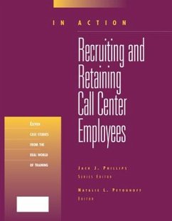 Recruiting and Retaining Call Center Employees (in Action Case Study Series) - Petouhoff, Natalie