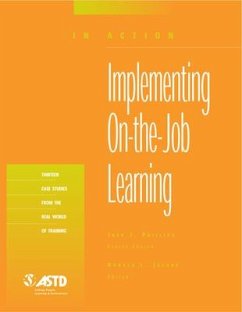 Implementing On-The-Job Learning (in Action Case Study Series) - Phillips, Jack J.