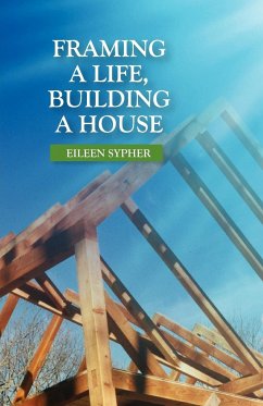 Framing a Life, Building a House - Sypher, Eileen