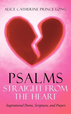 Psalms Straight from the Heart - Long, Alice Catherine Prince