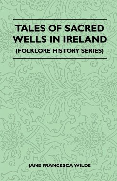 Tales of Sacred Wells in Ireland (Folklore History Series) - Wilde, Jane Francesca