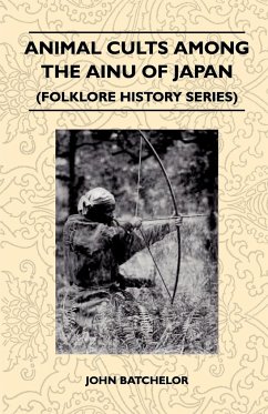 Animal Cults Among the Ainu of Japan (Folklore History Series)