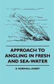 Approach To Angling In Fresh And Sea-Water