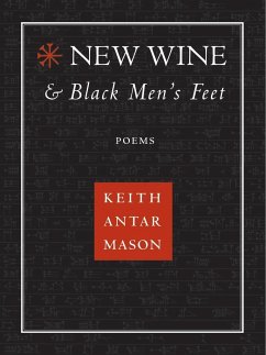 New Wine and Black Men's Feet - Mason, Keith Antar