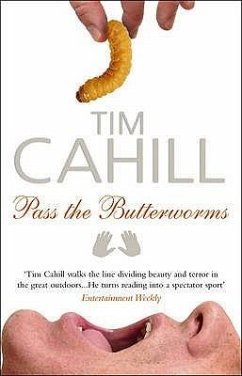 Pass the Butterworms: Remote Journeys Oddly Remembered. Tim Cahill - Cahill, Tim