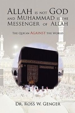 Allah is not God and Muhammad is the Messenger of Allah - Genger, Ross W.