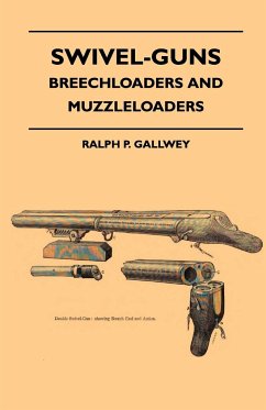 Swivel-Guns - Breechloaders And Muzzleloaders - Gallwey, Ralph P.