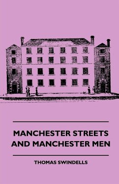 Manchester Streets and Manchester Men - Swindells, T.