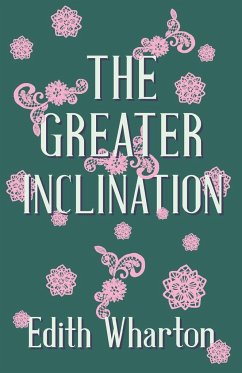 The Greater Inclination - Wharton, Edith