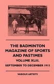 The Badminton Magazine of Sports and Pastimes - Volume XLIII. - September to December 1915