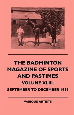 The Badminton Magazine of Sports and Pastimes - Volume XLIII. - September to December 1915 - Various