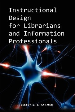 Instructional Design for Librarians and Information Professionals - Farmer, Lesley S. J.