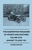 The Badminton Magazine Of Sports And Pastimes - Volume XVIII. - January To June 1904