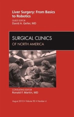 Liver Surgery: From Basics to Robotics, An Issue of Surgical Clinics - Geller, David A.