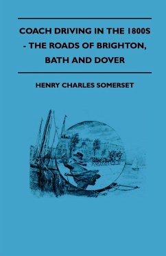 Coach Driving in the 1800s - The Roads of Brighton, Bath and Dover - Somerset, Henry Charles