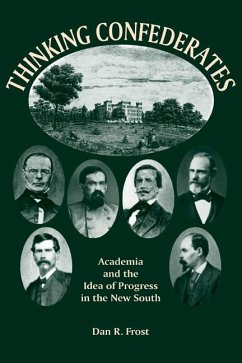 Thinking Confederates: Academia and the Idea of Progress in the New South - Frost, Dan F.