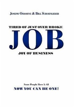 Tired of Just Over Broke - JOB - Joy of Business - Osborne, Joseph; Schoenleber, Bill