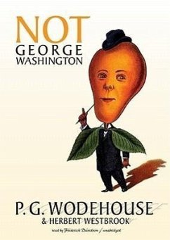 Not George Washington - Wodehouse, P. G.; Westbrook, Herbert