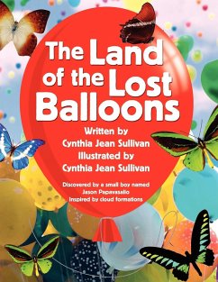 The Land Of The Lost Balloons - Sullivan, Cynthia Jean