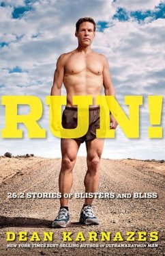 Run! 26.2 Stories of Blisters and Bliss - Karnazes, Dean