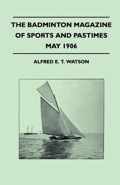 The Badminton Magazine Of Sports And Pastimes - May 1906 - Containing Chapters On