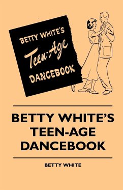 Betty White's Teen-Age Dancebook - White, Betty