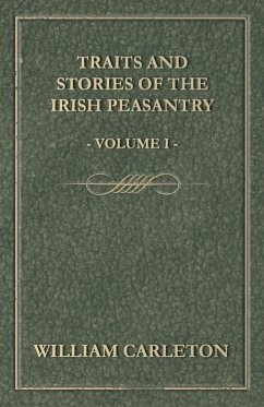 Traits and Stories of the Irish Peasantry - Volume I. - Carleton, William