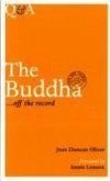 The Buddha ... Off the Record: Life and Themes, 563 BC-483 BC