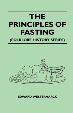 The Principles of Fasting (Folklore History Series) - Westermarck, Edward