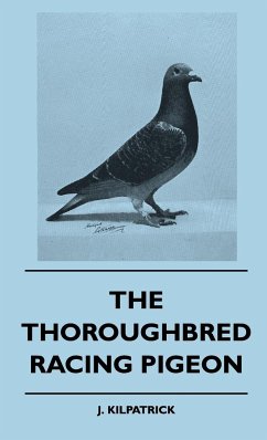 The Thoroughbred Racing Pigeon - Kilpatrick, J.