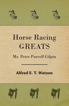 Horse Racing Greats - Mr. Peter Purcell Gilpin - Watson, Alfred E. T.