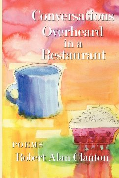 Conversations Overheard in a Restaurant - Clanton, Robert Alan