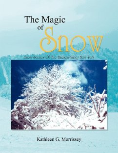 The Magic of Snow - Morrissey, Kathleen G.