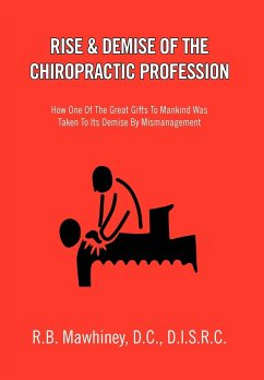 Rise & Demise of the Chiropractic Profession - Mawhiney, R. B. D. C. D. I. S. R. C.