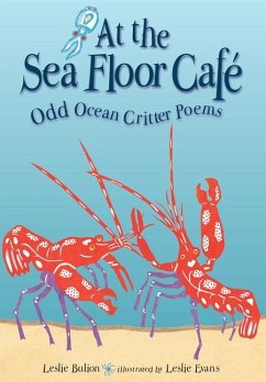 At the Sea Floor Café: Odd Ocean Critter Poems - Bulion, Leslie