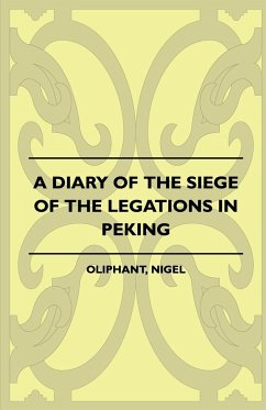 A Diary of the Siege of the Legations in Peking - Oliphant, Nigel