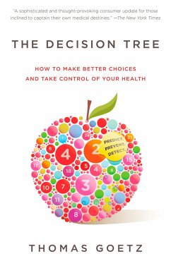 The Decision Tree: How to Make Better Choices and Take Control of Your Health - Goetz, Thomas