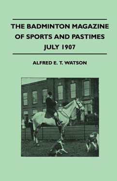 The Badminton Magazine Of Sports And Pastimes - July 1907 - Containing Chapters On