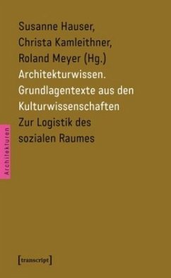 Zur Logistik des sozialen Raumes / Architekturwissen. Grundlagentexte aus den Kulturwissenschaften 2