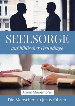 Seelsorge auf biblischer Grundlage - Armin Mauerhofer