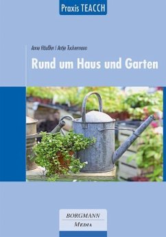 Praxis TEACCH: Rund um Haus und Garten - Häußler, Anne;Tuckermann, Antje