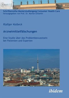 Arzneimittelfälschungen. Eine Studie über das Problembewusstsein bei Patienten und Experten - Kolbeck, Rüdiger