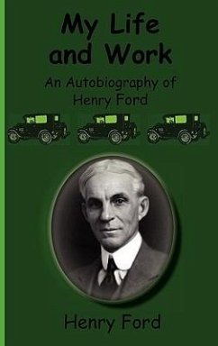 My Life and Work-An Autobiography of Henry Ford - Ford, Henry