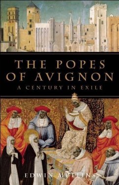 The Popes of Avignon: A Century in Exile - Mullins, Edwin