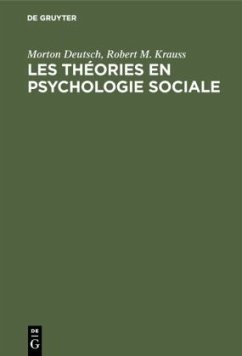 Les théories en psychologie sociale - Deutsch, Morton;Krauss, Robert M.