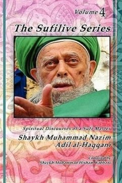 The Sufilive Series, Vol 4 - Haqqani, Shaykh Muhammad Nazim; Naqshbandi, Muhammad Nazim Adil Al