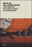 Deja Vu All Over Again: The Riddle of Otis Kaye's Masterpiece