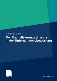 Der Kapitalisierungszinssatz in der Unternehmensbewertung - Bark, Christina