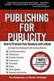 Publishing for Publicity: How to Promote Your Business with a Book